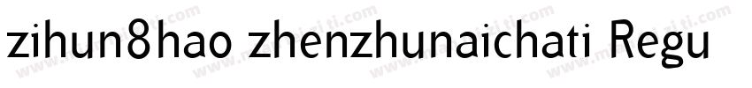 zihun8hao zhenzhunaichati Regular字体转换